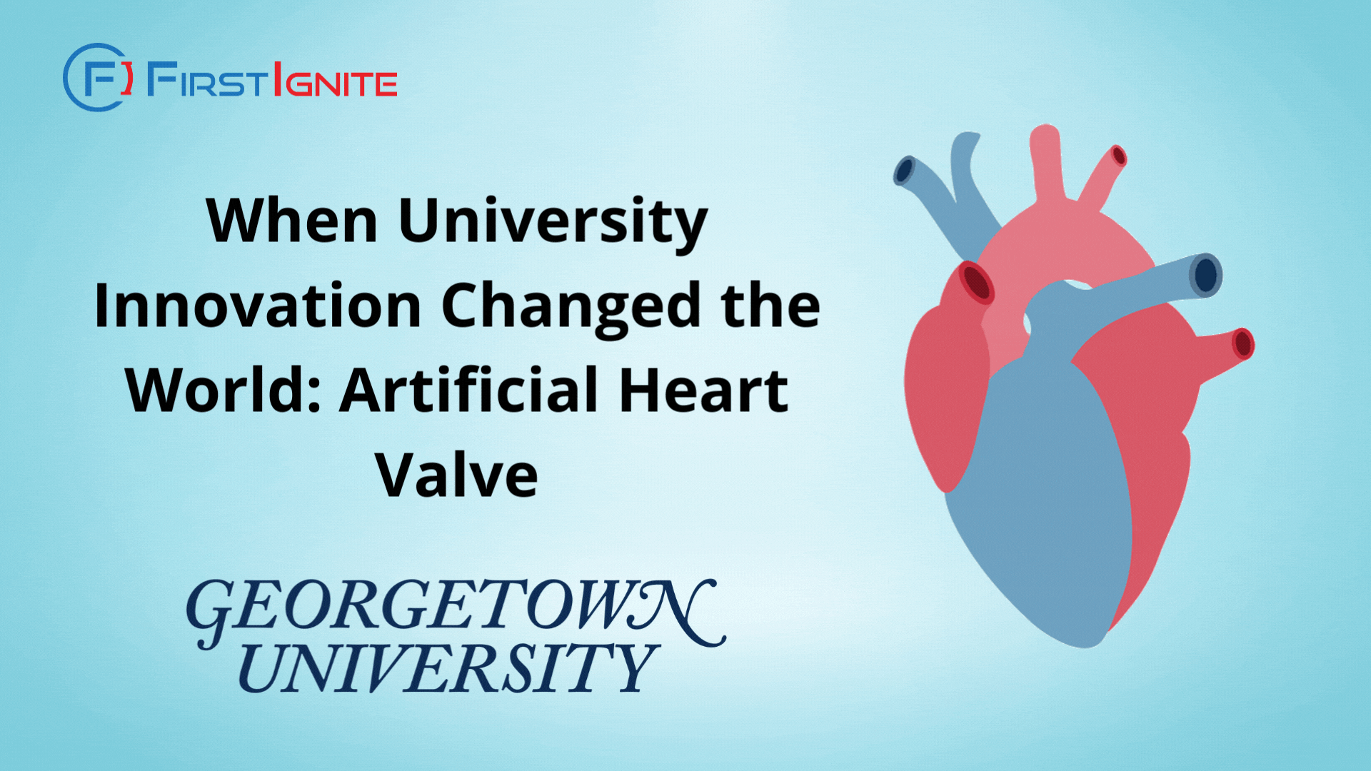 When University Innovation Changed the World Artificial Heart Valve FirstIgnite