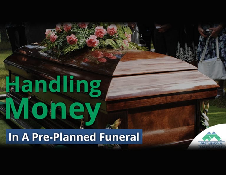 How to Handle Money in PrePlanned Funeral First Memorial