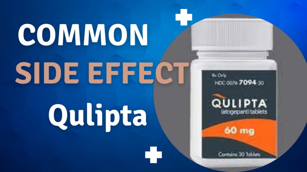 Qulipta Side effects and how to manage them