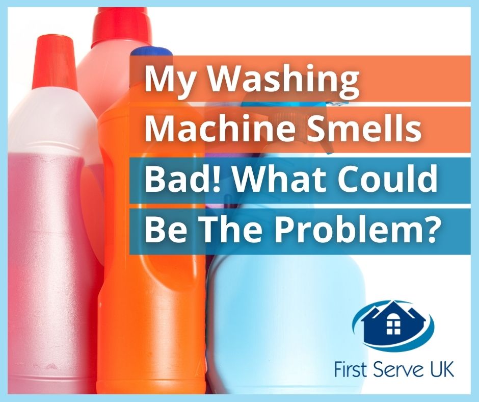 My Machine Smells Bad What Could Be The Problem? First Serve UK
