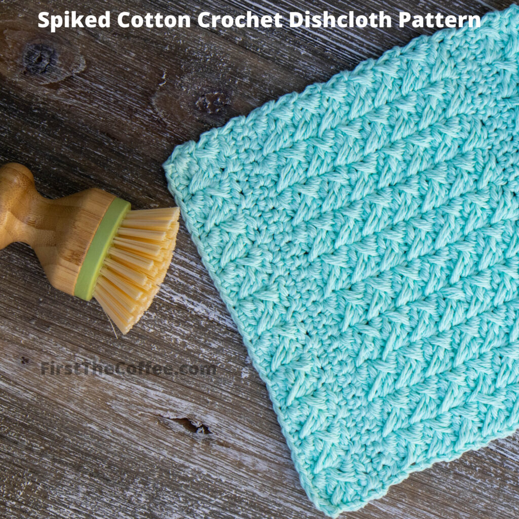Spiked Crochet Cotton Dishcloth Pattern First The Coffee Crochet