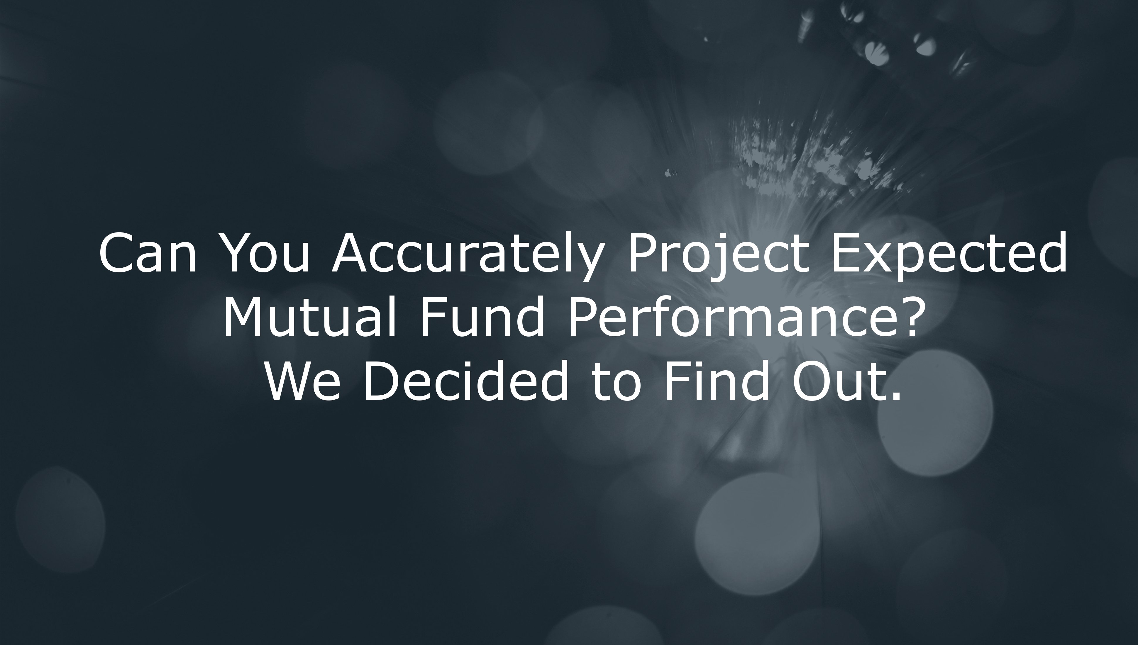 Can You Accurately Project Expected Mutual Fund