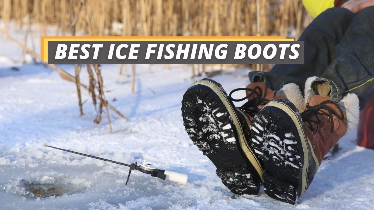 Top 6 Best Ice Fishing Boots Fished That