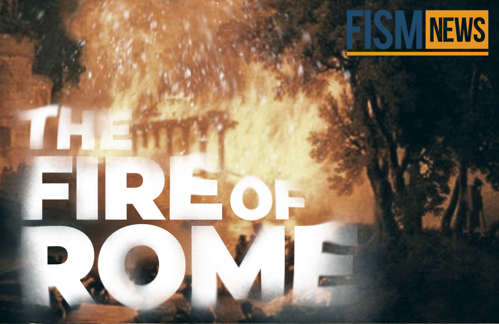 A Moment in History The Fire of Rome FISM TV