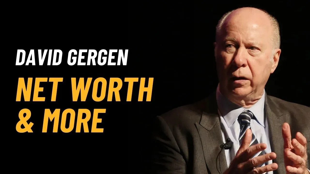 David Gergen Net Worth 2025 Career & Biography » Fist Sight