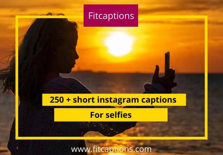 250 + short Instagram captions for selfies Fitcaptions