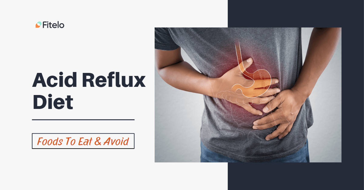 Acid Reflux Foods To Avoid And Diet Modifications Fitelo