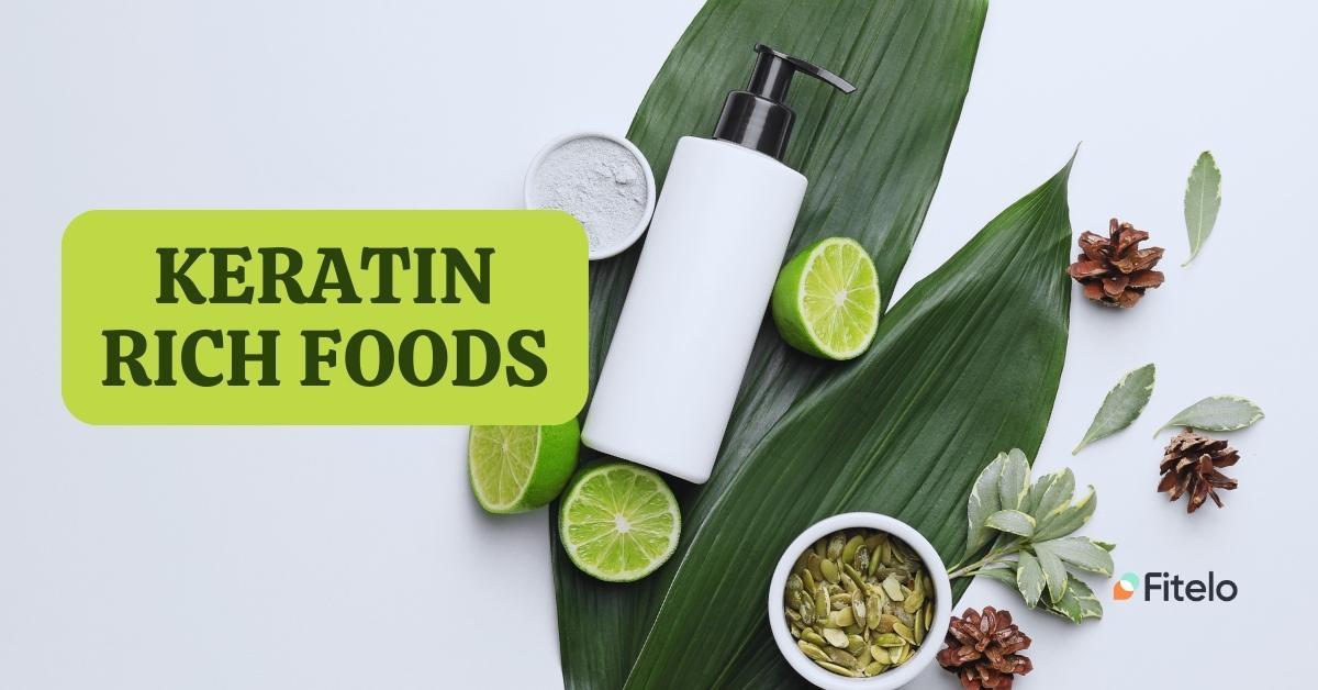 Keratin Rich Foods To Add to Your Healthy Diet In 2023 Fitelo