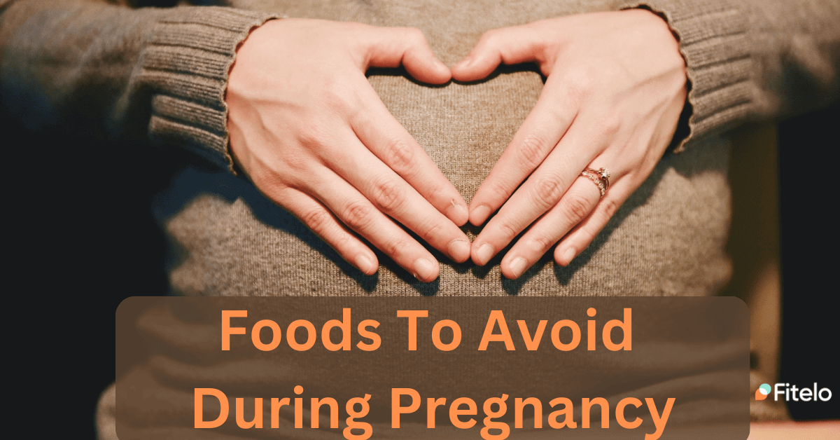 Foods To Avoid During Pregnancy What Are They? Fitelo