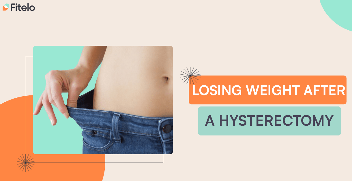Losing Weight After A Hysterectomy Top Strategies Plan