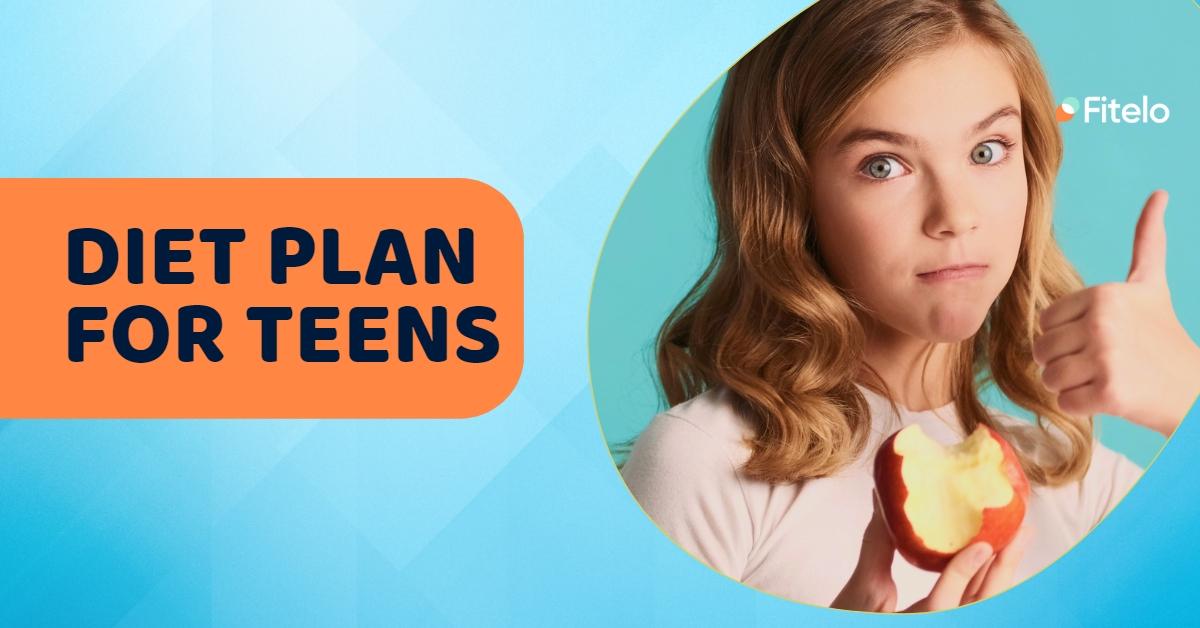 Diet Plan for Teens: Because Health And Nutrition Comes First