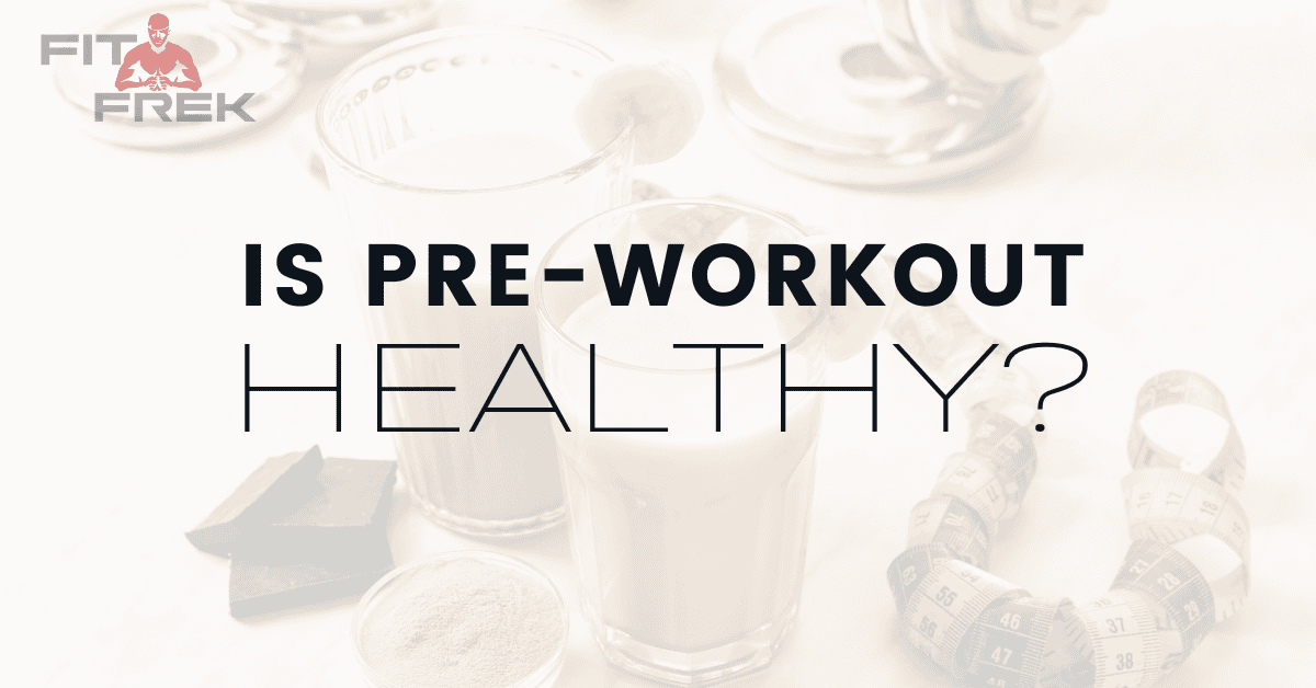 Is PreWorkout Healthy? FitFrek