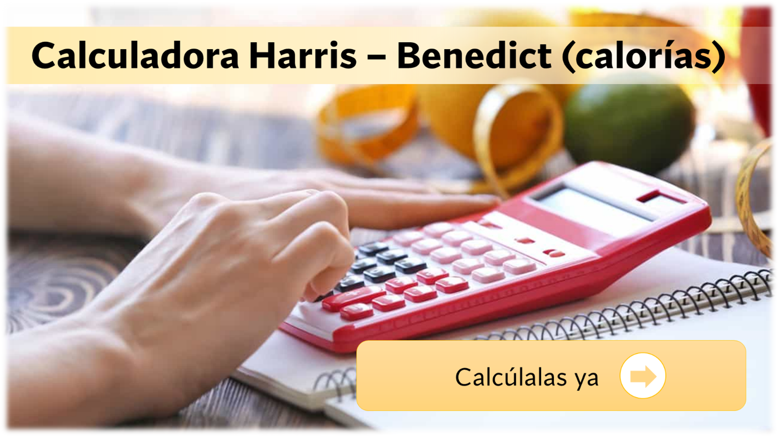 Calculadora de Calorías HarrisBenedict (actualizada)