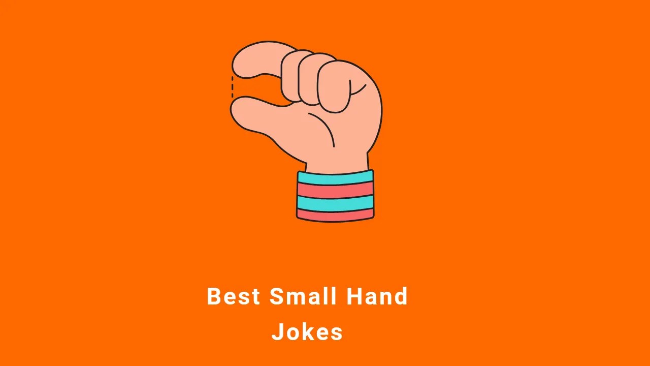 70+ Best Small Hand Jokes