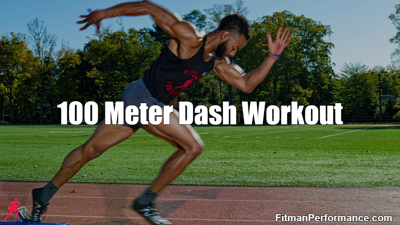 100 Meter Dash Workout For Sprinters Fitman Performance 100 Meter Dash Workout For Sprinters Fitman Performance