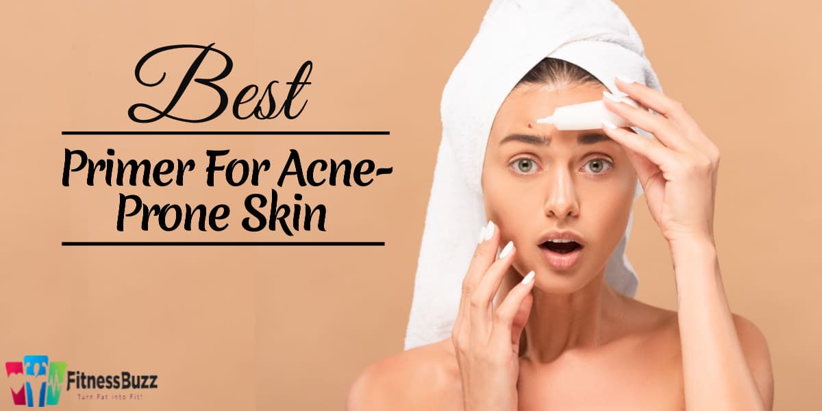 10+ Best Primers for AcneProne Skin 2022 (Review & Guide)