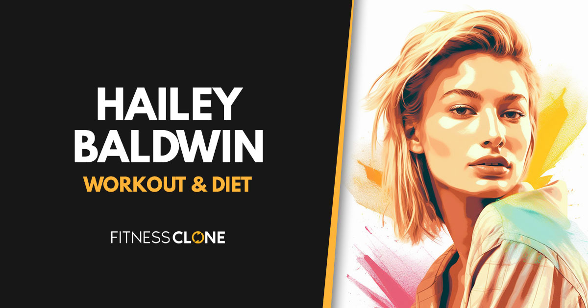 Hailey Baldwin Workout Routine and Diet Plan