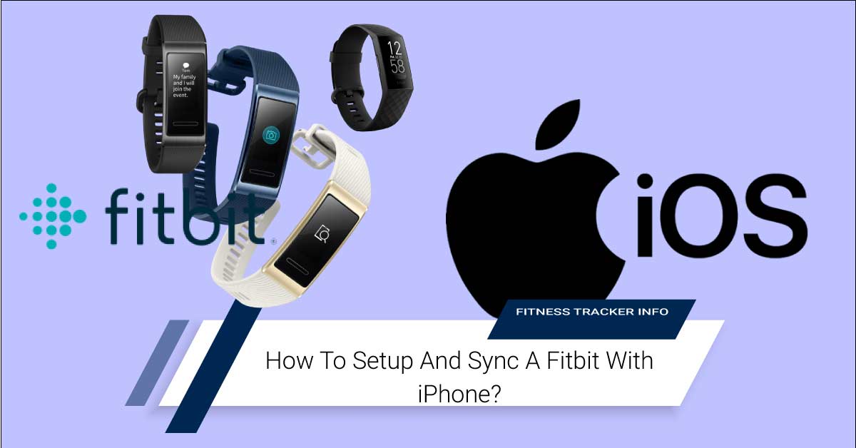 How To Setup And Sync A Fitbit With iPhone in 2021?