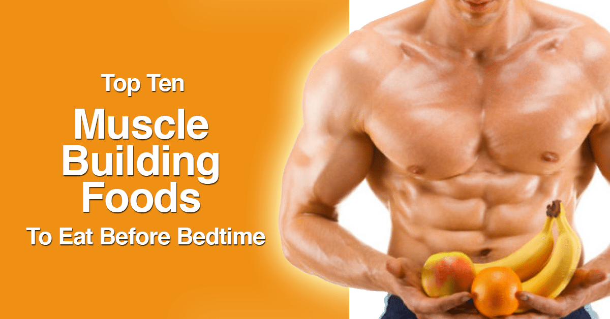 9 Muscle Building Bedtime Snacks FitOlympia