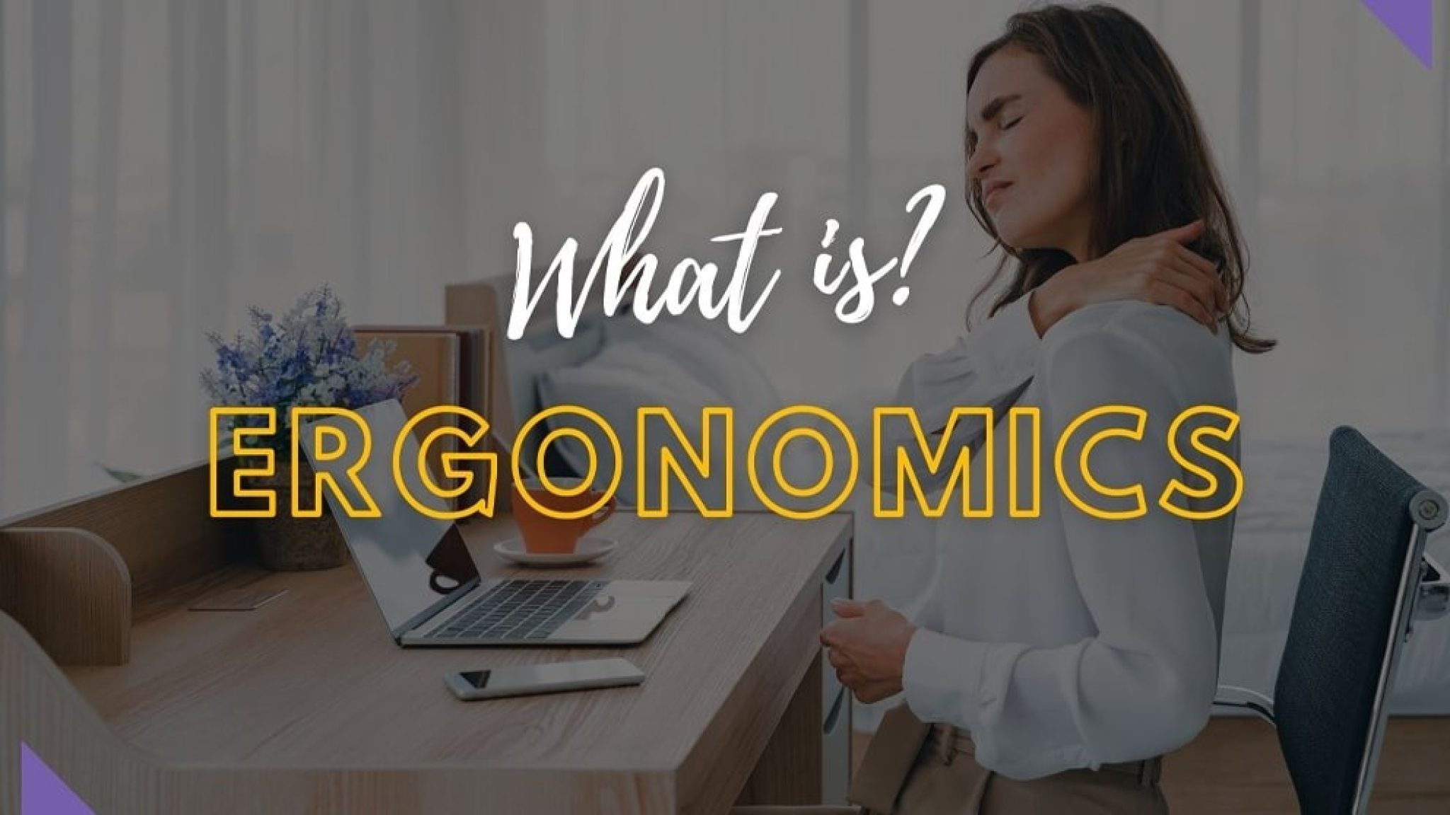 Why Ergonomics Is an Important Consideration? 6 Benefits