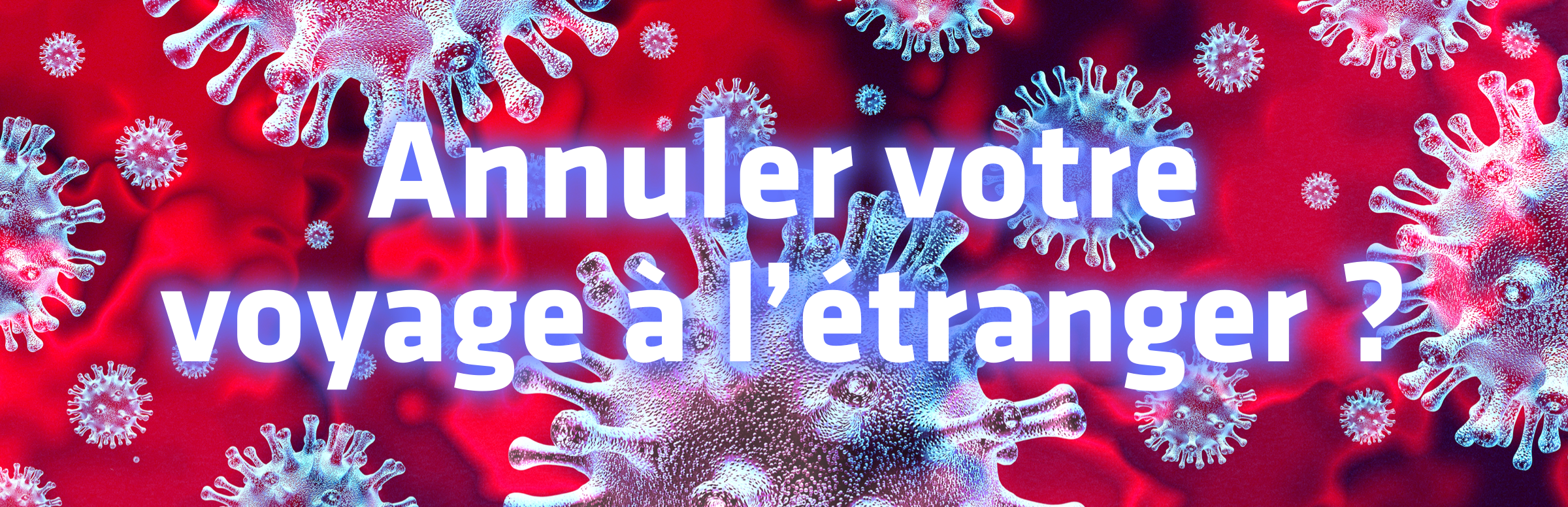 Le point sur les garanties de l'assurance Assistance et le Coronavirus