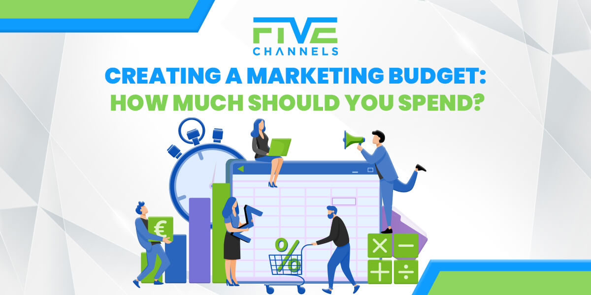 Creating a Marketing Budget How Much Should You Spend? Five Channels