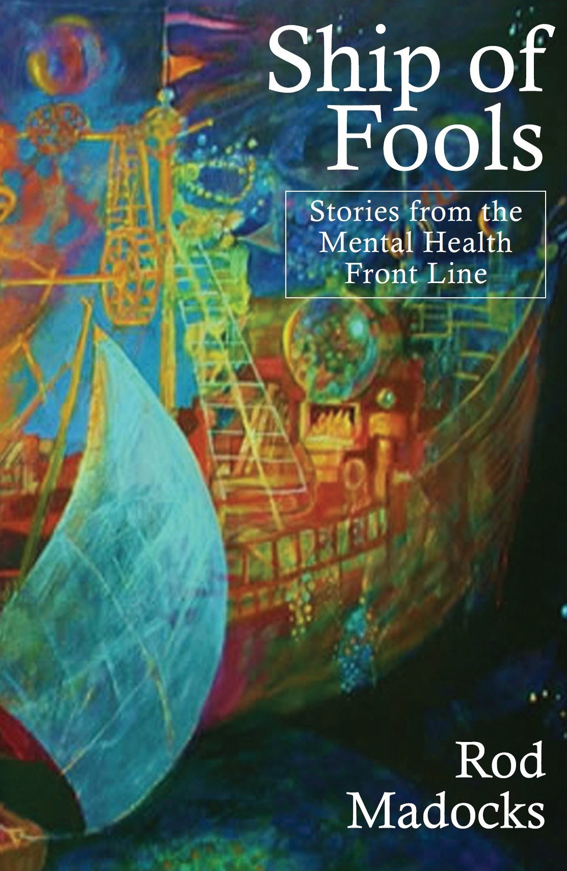 Ship of Fools Short Stories from the Mental Health Front Ship of Fools Short Stories from the Mental Health Front
