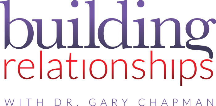Building Relationships The 5 Love Languages® Building Relationships The 5 Love Languages®