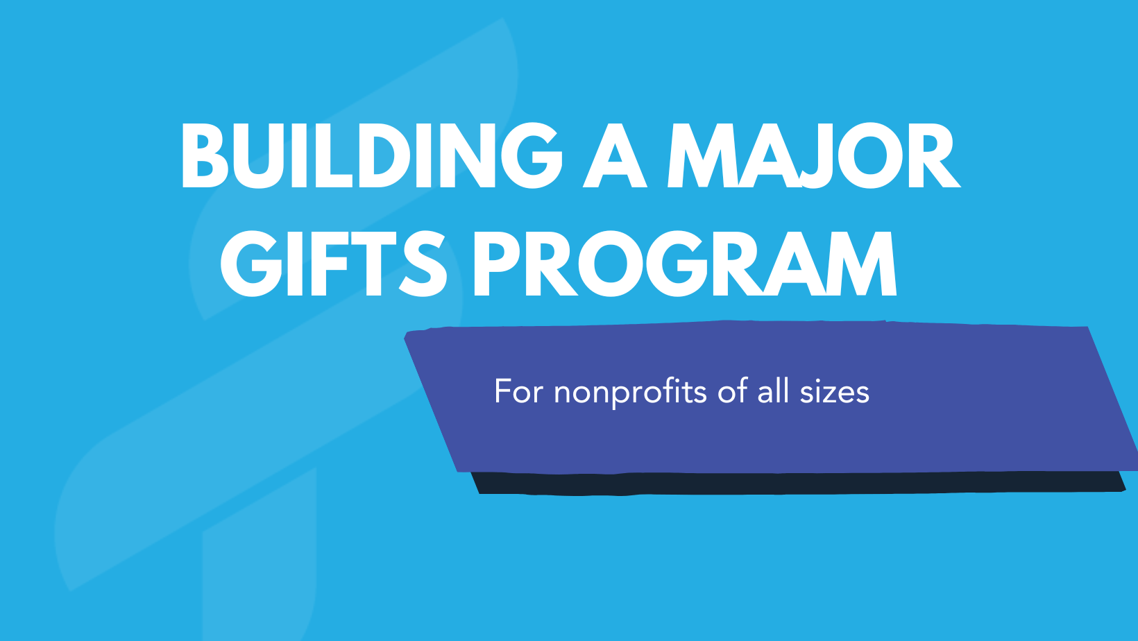 Build a Major Gifts Program for Your Organization Five Tools Fundraising