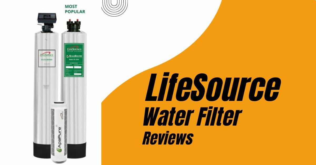 Life Source Water Filtration Reviews Complete guide 2023
