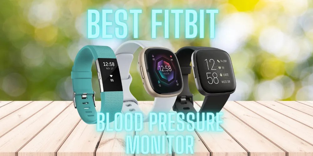 Best Fitbit Blood Pressure Monitor 2023 +Price(Reality Explained) fixdab