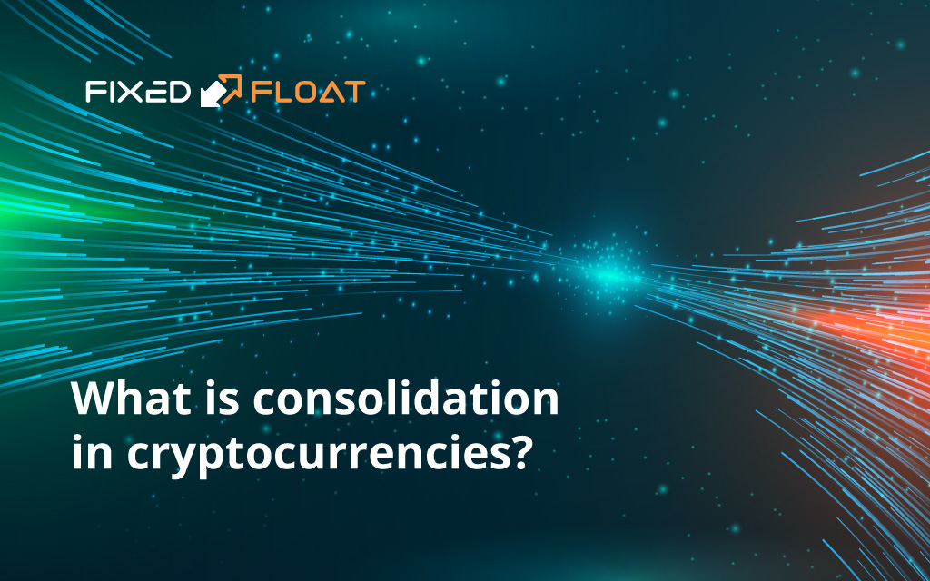 What is consolidation in cryptocurrencies? FixedFloat