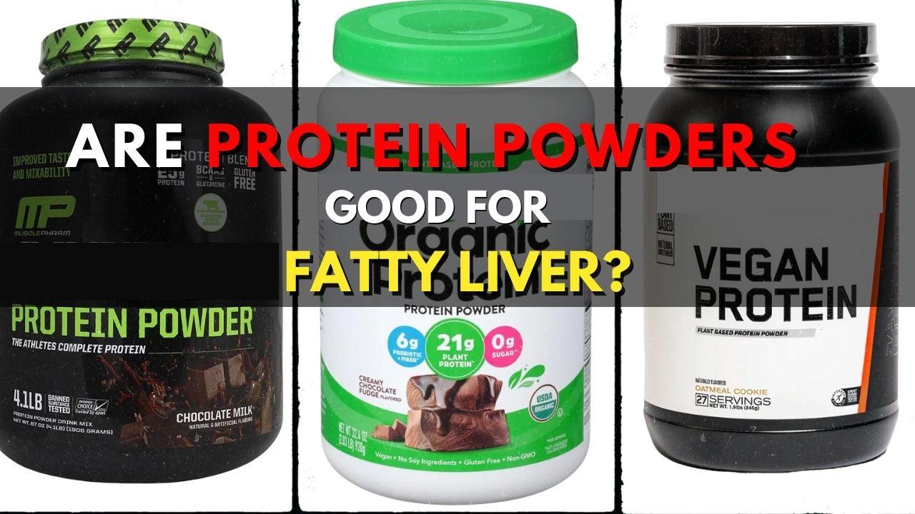 Is Protein Powder For Fatty Liver Disease? Fatty Liver