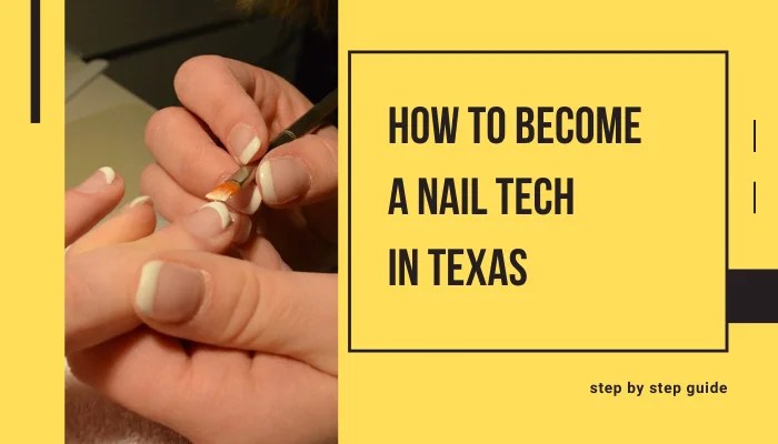 How To A Nail Tech In Texas Requirements, Exam and License