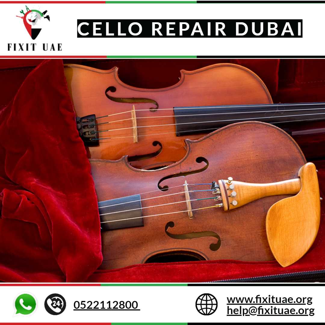 Cello Repair Dubai 0522112800 FIX IT UAE Reliable