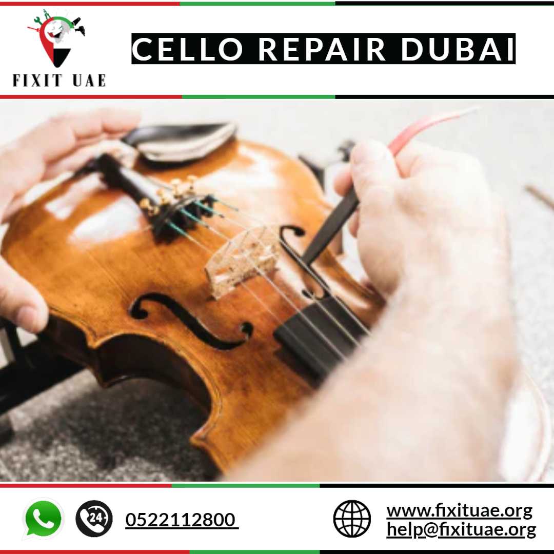 Cello Repair Dubai 0522112800 FIX IT UAE Reliable