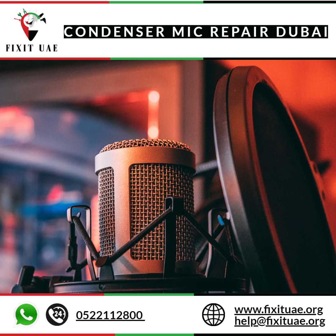 Condenser Mic Repair Dubai 0522112800 FIX IT UAE
