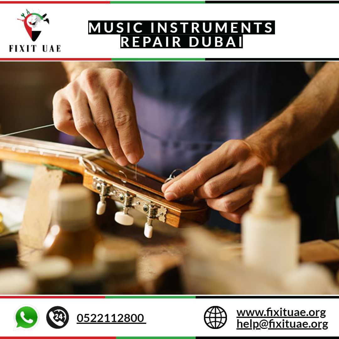 Music Instruments Repair Dubai 0522112800 FIX IT UAE