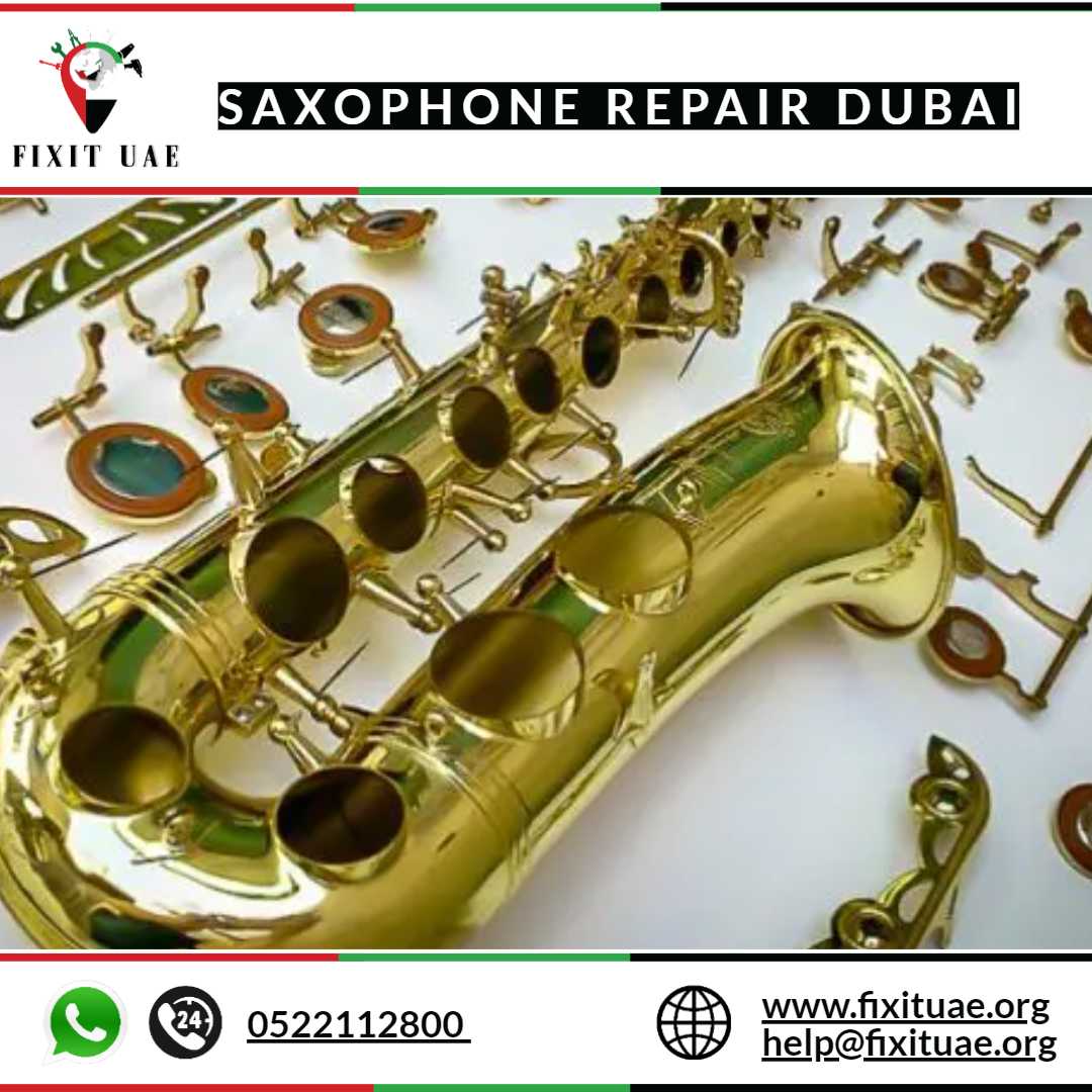 Saxophone Repair Dubai 0522112800 FIX IT UAE