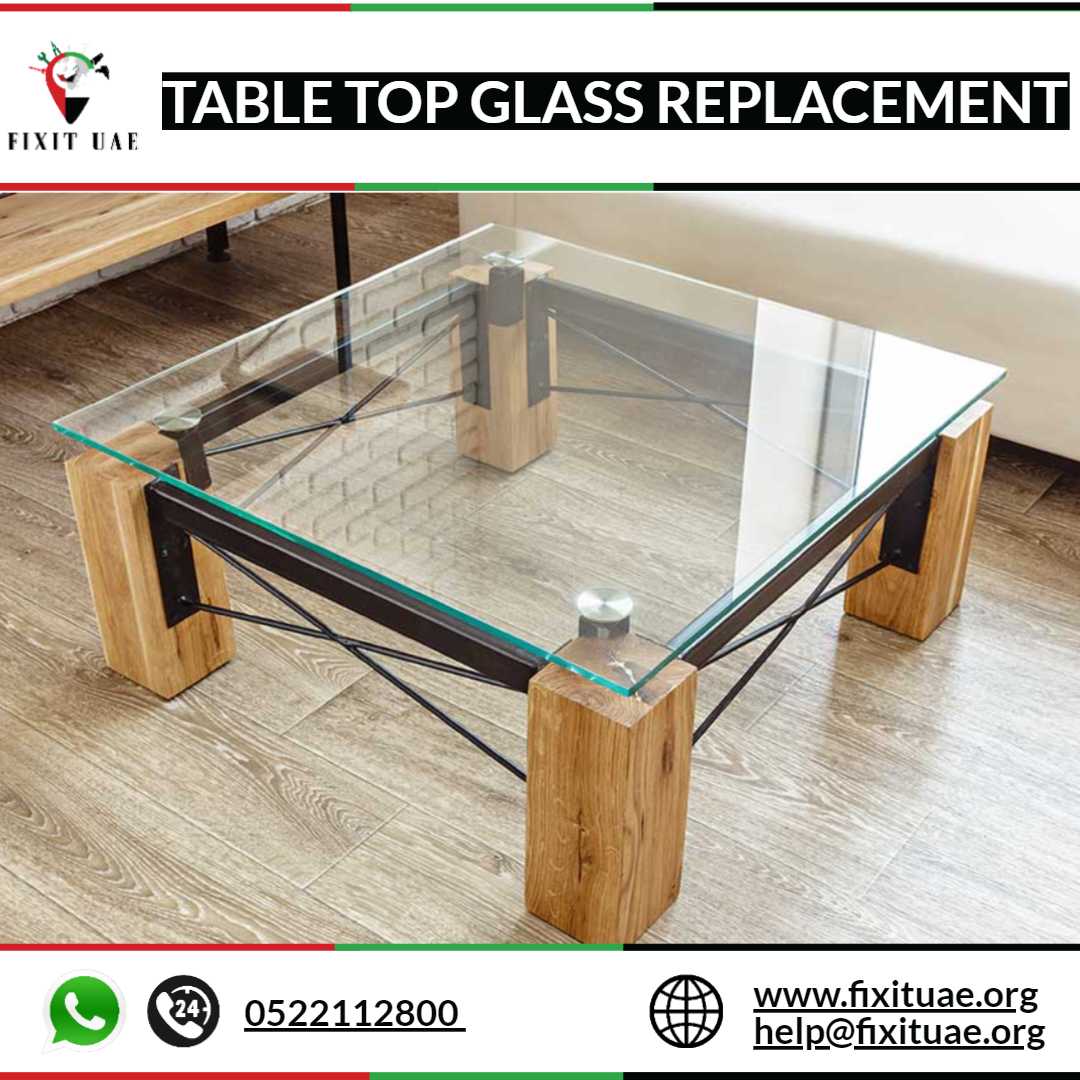 Table Top Glass Replacement 0522112800 FIX IT UAE Reliable 24/7