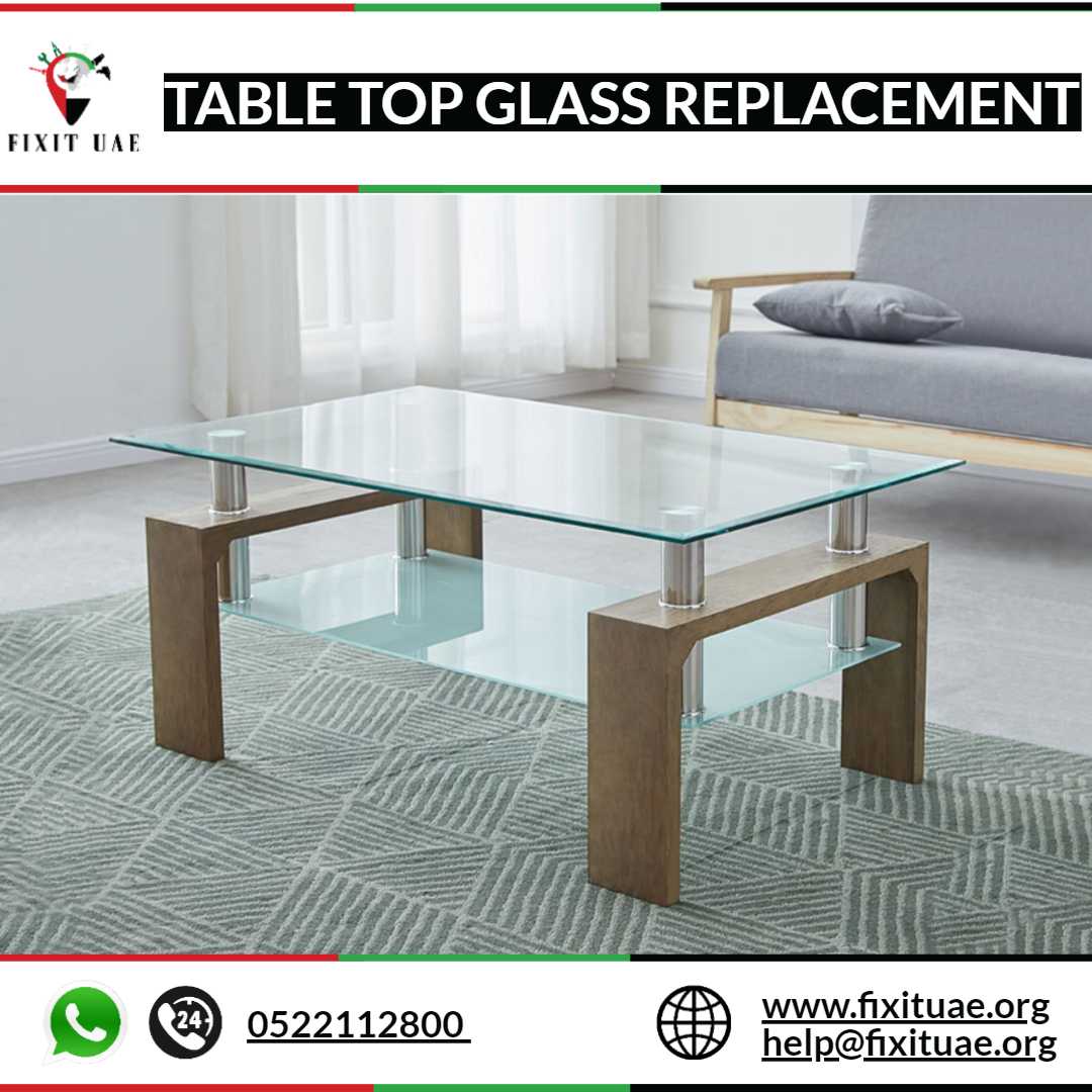 Table Top Glass Replacement 0522112800 FIX IT UAE Reliable 24/7