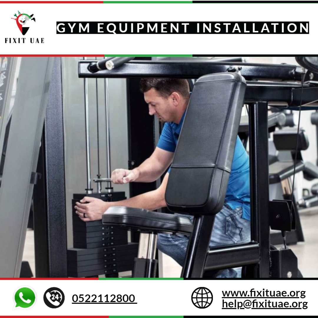 Gym Equipment Installation 0522112800 FIX IT UAE Reliable Service