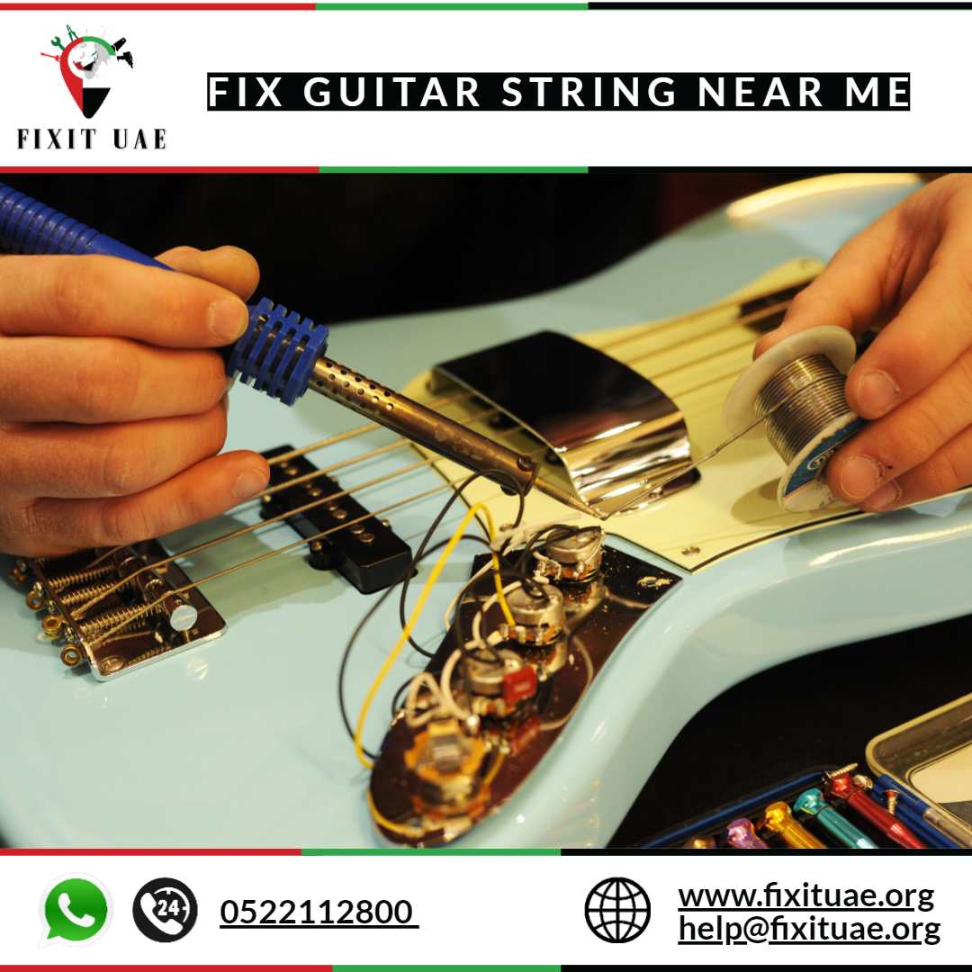 Fix guitar string near me 0522112800 FIX IT UAE Reliable