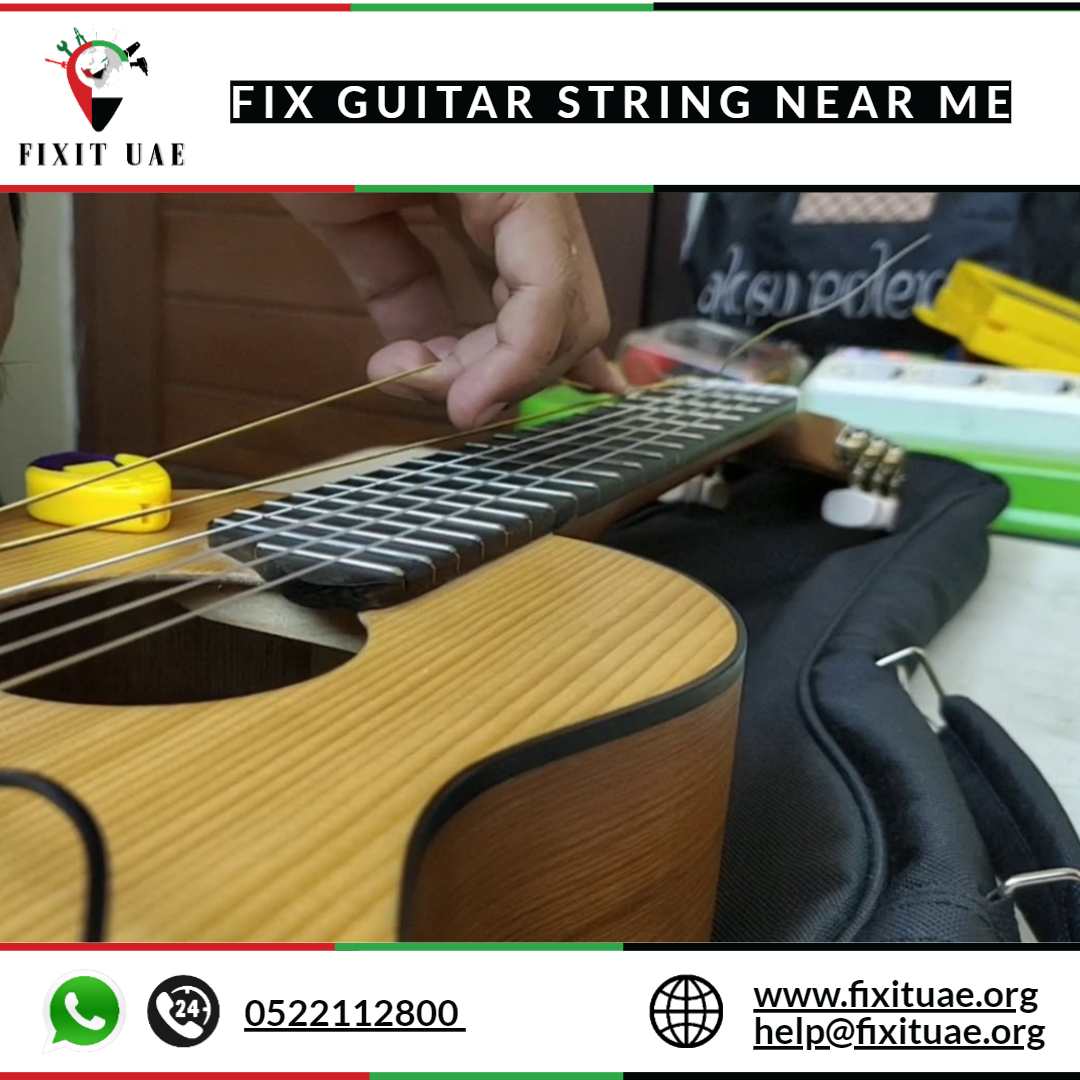 Fix guitar string near me 0522112800 FIX IT UAE Reliable
