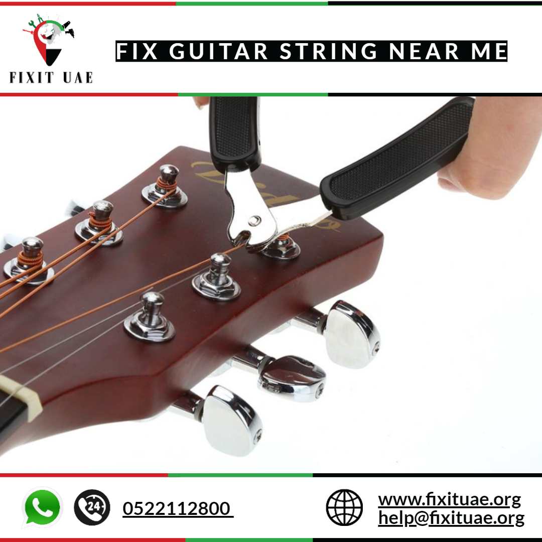 Fix guitar string near me 0522112800 FIX IT UAE Reliable