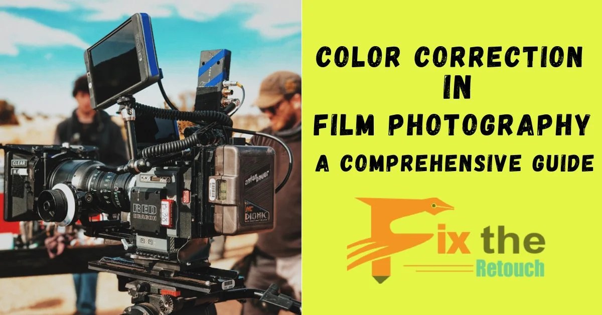 Color Correction in Film Photography A Comprehensive GuideFix The