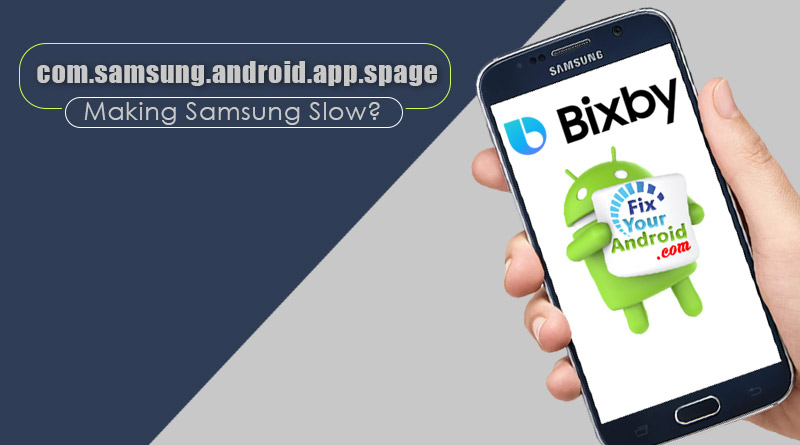 com.samsung.android.app.spage Making Samsung Slow?