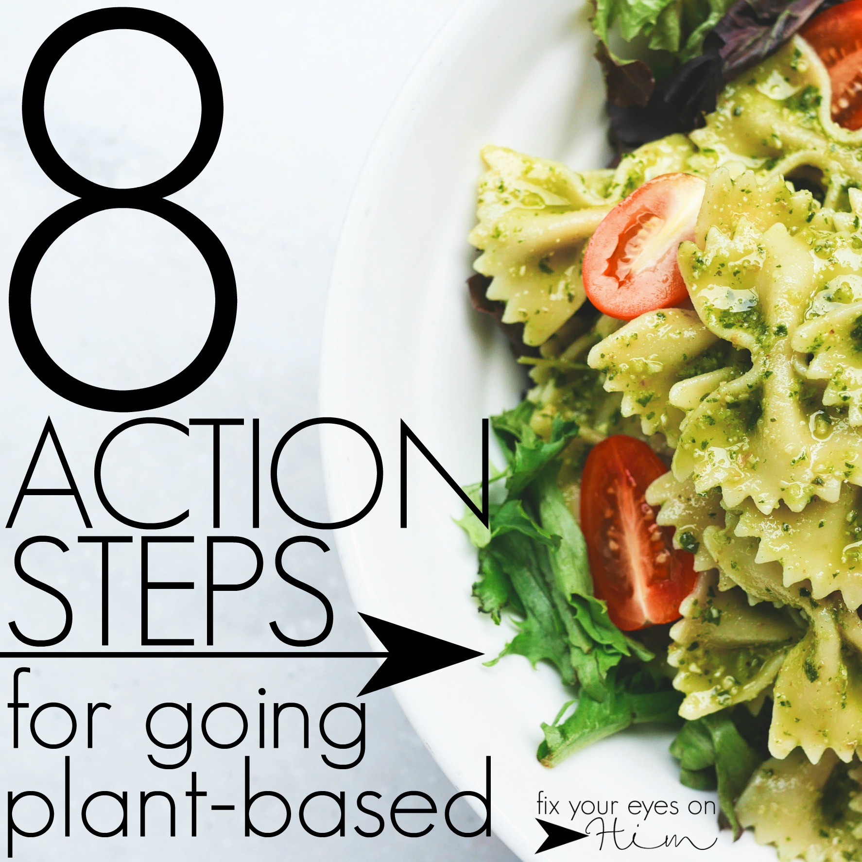 8 action steps for going plantbased Fix Your Eyes on Him Biblical