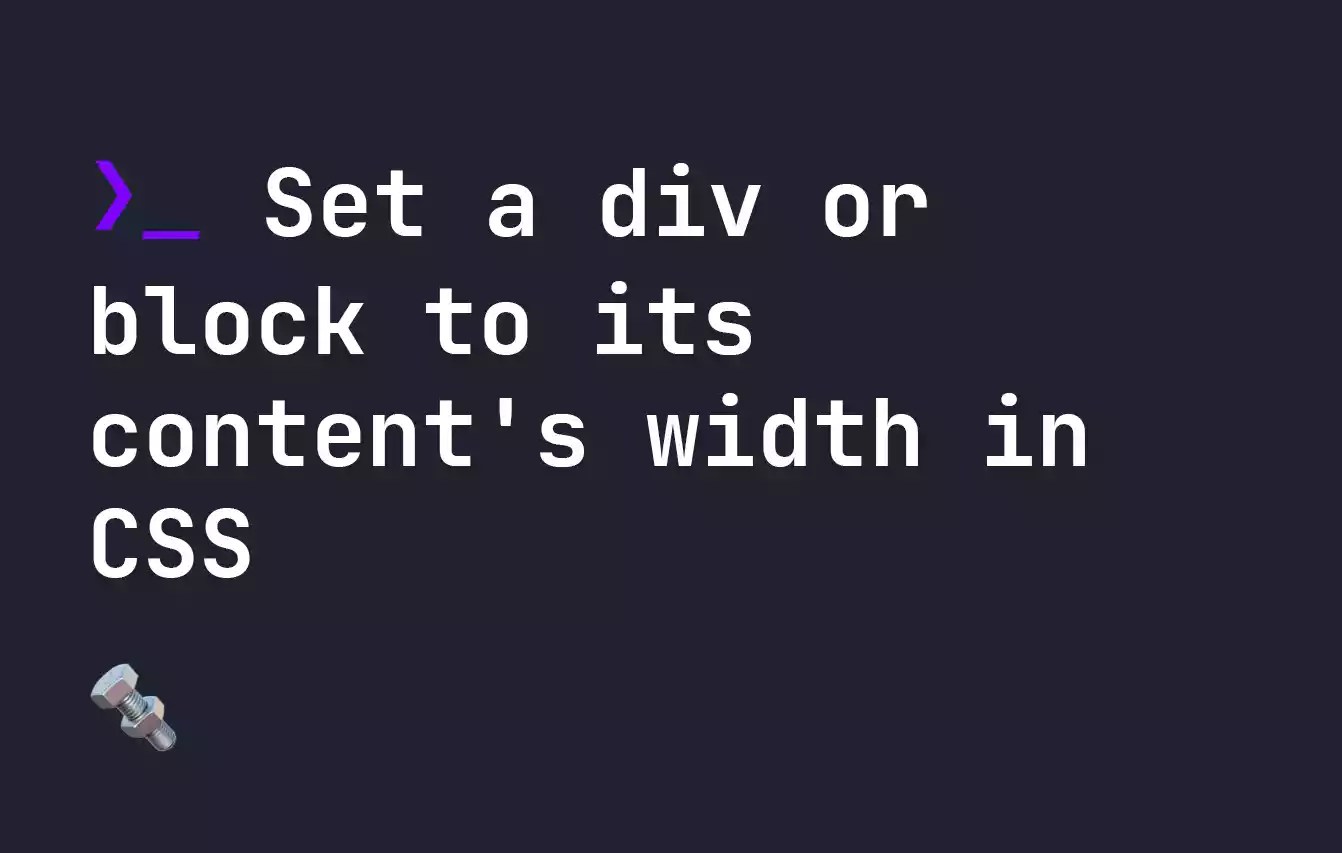 Set a div or block to its content's width in CSS