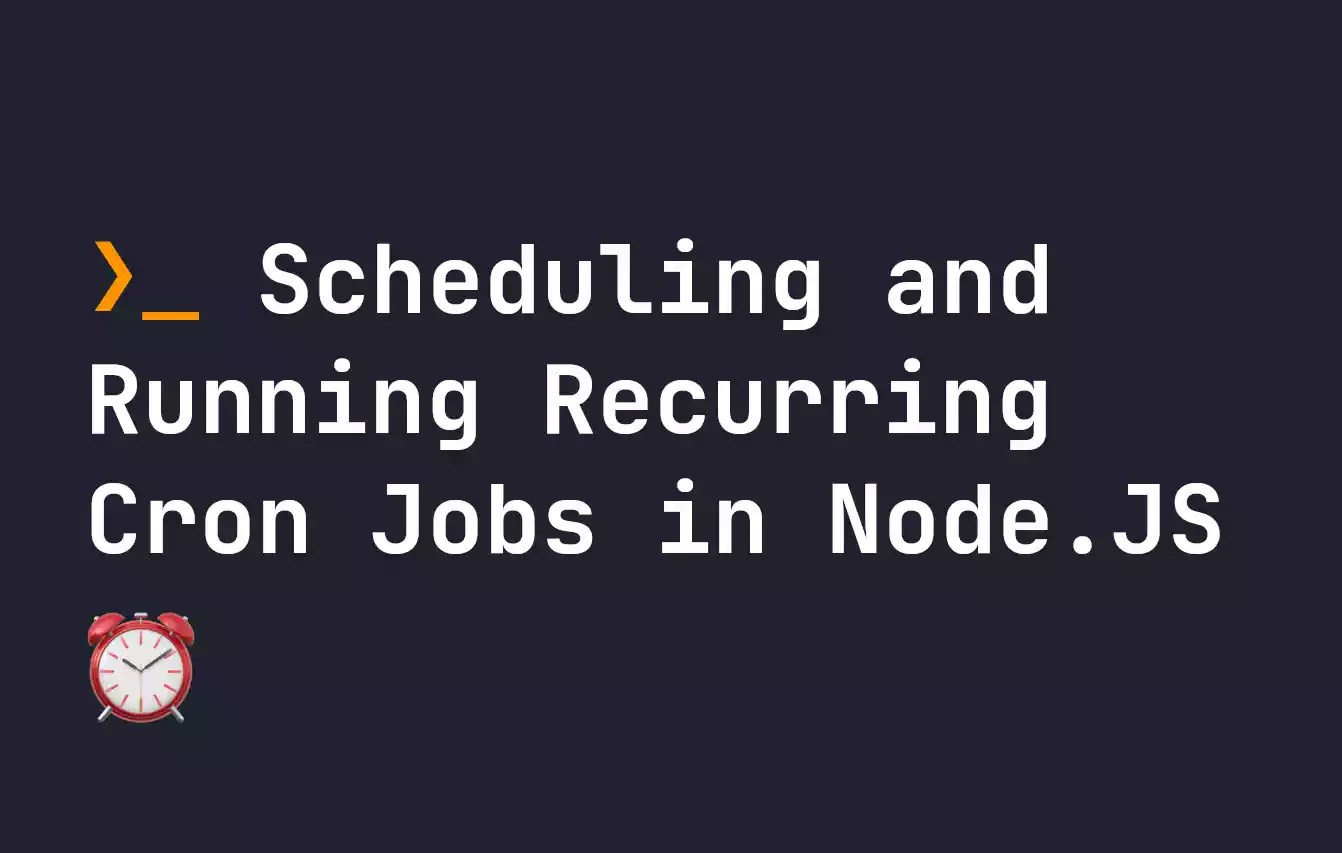 Scheduling and Runnning Recurring Cron Jobs in Node.JS